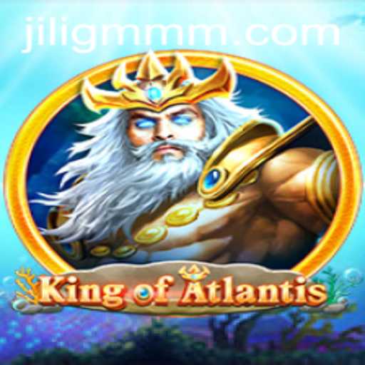 King of Atlantis: Unveiling the Adventure with JiliGM.COM