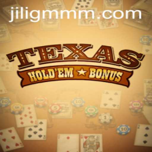 Exploring the World of Texas Hold'em Bonus at JiliGM.COM